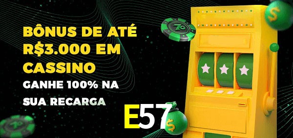 E57 melhor bônus de depósito